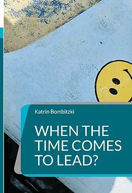 E-Book (epub) When the Time comes to Lead? von Katrin Bombitzki