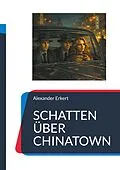 E-Book (epub) SCHATTEN ÜBER CHINATOWN von Alexander Erkert
