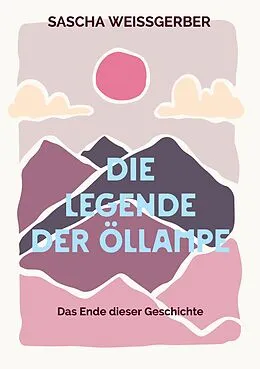 E-Book (epub) Die Legende der Öllampe Band 4 von Sascha Weißgerber