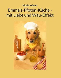 E-Book (epub) Emma's-Pfoten-Küche - mit Liebe und Wau-Effekt von Nicole Krämer