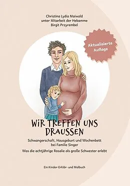 E-Book (epub) wir treffen uns draussen Schwangerschaft, Hausgeburt und Wochenbett bei Familie Singer von Ch. L. Maiwald, Birgit Przyrembel