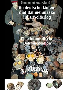 E-Book (epub) Gummimaske! Die deutsche Linien- und Rahmenmaske im 1.Weltkrieg. Eine fotografische Dokumentation von J. Mercak