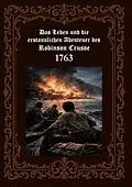 E-Book (epub) Das Leben und die erstaunlichen Abenteuer des Robinson Crusoe 1763 von Horst Fischer