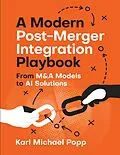 E-Book (epub) A Modern Post-Merger Integration Playbook von Karl Michael Popp