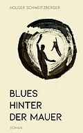 E-Book (epub) Blues hinter der Mauer von Holger Schweitzberger
