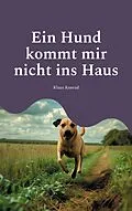 E-Book (epub) Ein Hund kommt mir nicht ins Haus von Klaus Konrad