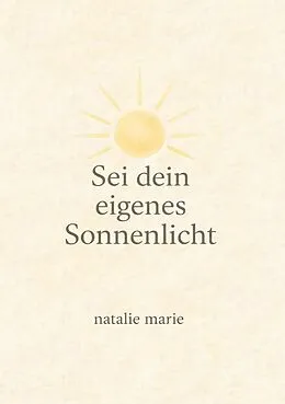 E-Book (epub) Sei dein eigenes Sonnenlicht von Natalie Marie