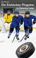 E-Book (epub) Die Eishockey Pinguine: Im Eishockey Camp von Elke Pfesdorf