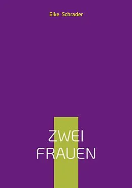 E-Book (epub) Zwei Frauen von Elke Schrader