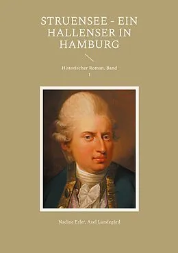 E-Book (epub) Struensee - Ein Hallenser in Hamburg von Nadine Erler, Axel Lundegård