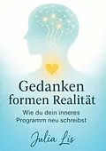 E-Book (epub) Gedanken formen Realität von Julia Lis