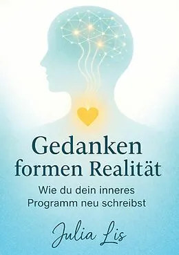 E-Book (epub) Gedanken formen Realität von Julia Lis