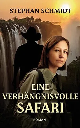 E-Book (epub) Eine verhängnisvolle Safari von Stephan Schmidt