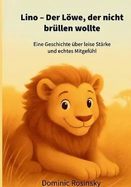 E-Book (epub) Lino Der Löwe, der nicht brüllen wollte von Dominic Rosinsky