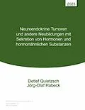 E-Book (epub) Neuroendokrine Tumoren und andere Neubildungen mit Sekretion von Hormonen und hormonähnlichen Substanzen von Detlef Quietzsch, Jörg-Olaf Habeck