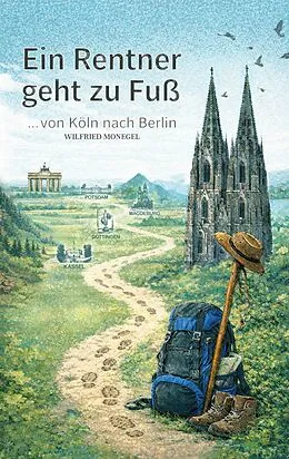E-Book (epub) Ein Rentner geht zu Fuß von Wilfried Monegel