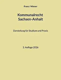 E-Book (epub) Kommunalrecht Sachsen-Anhalt von Thorsten Franz, Matthias Wiener