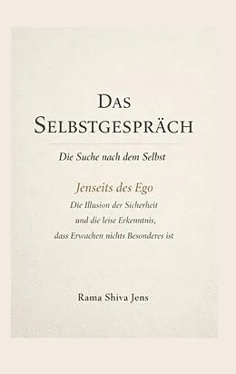 E-Book (epub) Das Selbstgespräch - Die Suche nach dem Selbst von Rama Shiva Jens