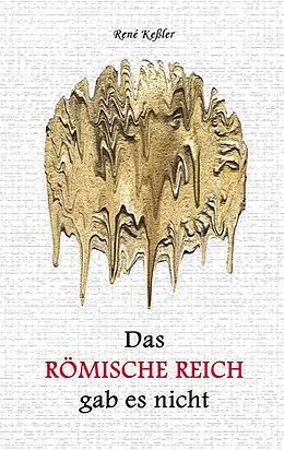 E-Book (epub) Das Römische Reich gab es nicht von René Keßler