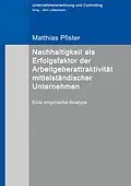 E-Book (epub) Nachhaltigkeit als Erfolgsfaktor der Arbeitgeberattraktivität mittelständischer Unternehmen von Matthias Pfister