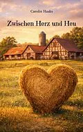 E-Book (epub) Zwischen Herz und Heu von Carolin Haaks