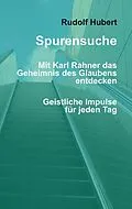 E-Book (epub) Spurensuche - Mit Karl Rahner das Geheimnis des Glaubens entdecken von Rudolf Hubert