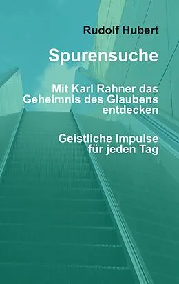E-Book (epub) Spurensuche - Mit Karl Rahner das Geheimnis des Glaubens entdecken von Rudolf Hubert