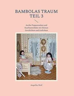 E-Book (epub) Bambolas Traum Teil 3 von Angelika Wolf