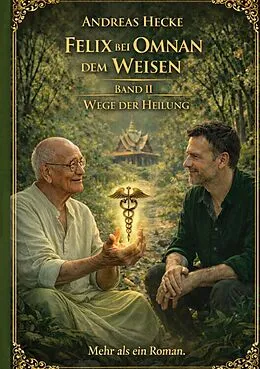 E-Book (epub) Felix bei Omnan dem Weisen, Band II Wege der Heilung von Andreas Hecke