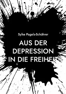 E-Book (epub) Aus der Depression in die Freiheit von Sylke Pagels-Schührer