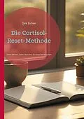 E-Book (epub) Die Cortisol-Reset-Methode von Dirk Eichler