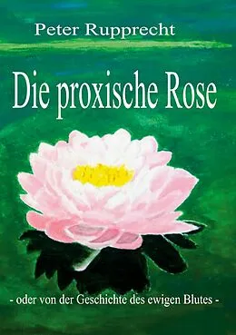 E-Book (epub) Die proxische Rose von Peter Rupprecht