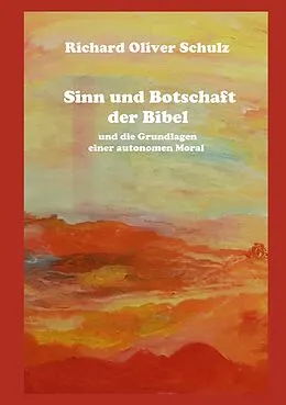 E-Book (epub) Sinn und Botschaft der Bibel von Richard Oliver Schulz