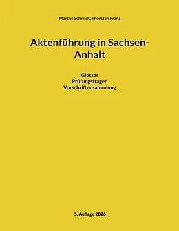 E-Book (epub) Aktenführung in Sachsen-Anhalt von Marcus Schmidt, Thorsten Franz