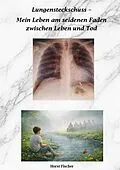 E-Book (epub) Lungensteckschuss - Mein Leben am seidenen Faden zwischen Leben und Tod von Horst Fischer