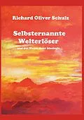 E-Book (epub) Selbsternannte Welterlöser von Richard Oliver Schulz