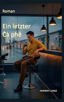 E-Book (epub) Ein letzter Cà phê von Heribert Lange