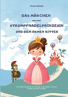 E-Book (epub) Das Märchen von der Strumpfnadel Prinzessin und dem armen Ritter von Franz Hirmer