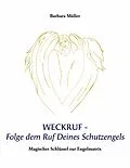 E-Book (epub) Weckruf -Folge dem Ruf Deines Schutzengels von Barbara Müller