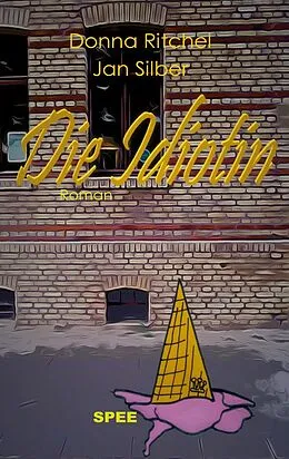 E-Book (epub) Die Idiotin von Donna Ritchel, Jan Silber