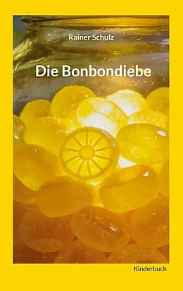 E-Book (epub) Die Bonbondiebe von Rainer Schulz