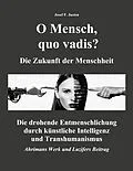 E-Book (epub) O Mensch, quo vadis? Die Zukunft der Menschheit von Josef F. Justen