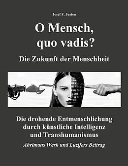 E-Book (epub) O Mensch, quo vadis? Die Zukunft der Menschheit von Josef F. Justen