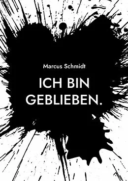 E-Book (epub) Ich bin geblieben. von Marcus Schmidt