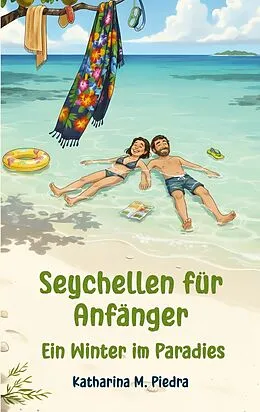 E-Book (epub) Seychellen für Anfänger von Katharina M. Piedra