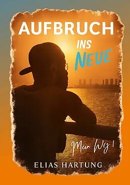 E-Book (epub) Aufbruch ins Neue von Elias Hartung