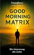 E-Book (epub) Good Morning Matrix von Mathias Altenhoff