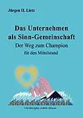 E-Book (epub) Das Unternehmen als Sinngemeinschaft von Jürgen H. Lietz