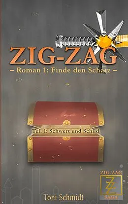 E-Book (epub) ZIG-ZAG Roman 1: Finde den Schatz - Teil 1 Schwert und Schild von Toni Schmidt