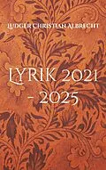 E-Book (epub) Lyrik 2021 - 2025 von Ludger Christian Albrecht